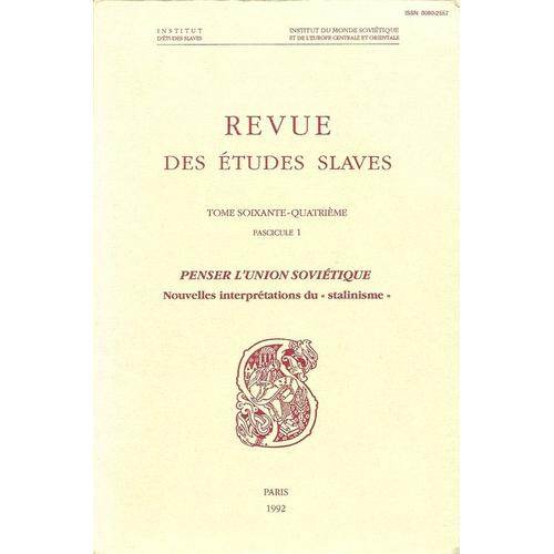 Revue Des Études Slaves  N° 64 : Tome 64 - Fascicule 1 : Penser L'union Soviétique - Nouvelles Interprétations Du "Stalinisme"