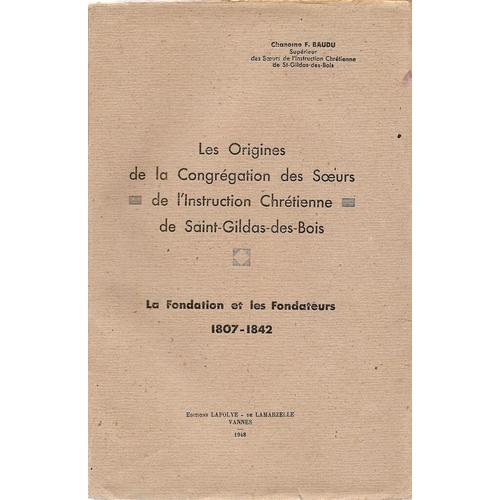 Les Origines De La Congregation Des Soeurs De L'instruction Chretienne De Saint-Gildas-Des-Bois