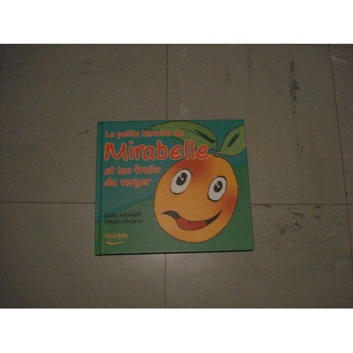 La Petite Histoire De Mirabelle Et Les Fruits Du Verger