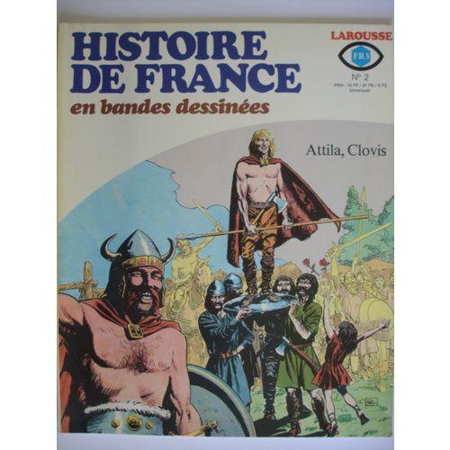 Histoire De France En Bandes Dessinées N° 2 : Attila / Clovis ( Dessins : Raymond Poïvet & Julio Ribera / Textes : Roger Lécureux & Christian Godard )