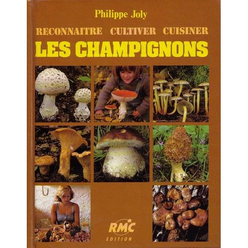 Reconnaître, Cultiver, Cuisiner Les Champignons