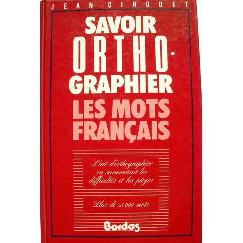 Savoir Orthographier Les Mots Français