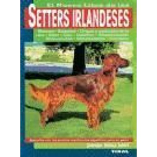 El Nuevo Libro De Los Setters Irlandeses : Setter Irlandés Rojo Y Setter Irlandés Rojo Y Blanco