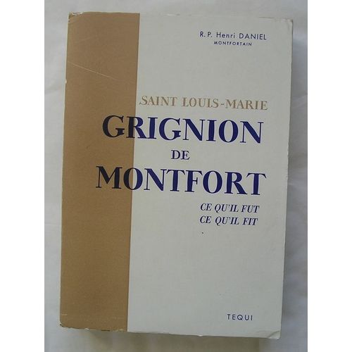 Saint Louis-Marie Grignion De Montfort - Ce Qu'il Fut - Ce Qu'il Fit