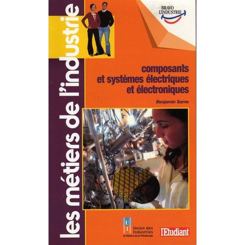 Les Métiers De L'indutrie : Composants Et Systèmes Électroniques