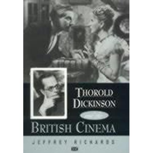 Thorold Dickinson And The British Cinema: Volume 54