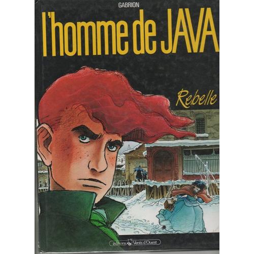 L'homme De Java (Tome 1) : Rebelle