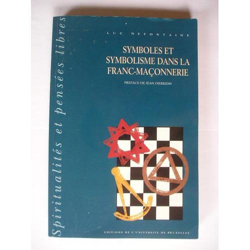 Symboles Et Symbolisme Dans La Franc-Maçonnnerie Tome 2 - Phénoménologie Et Herméneutique