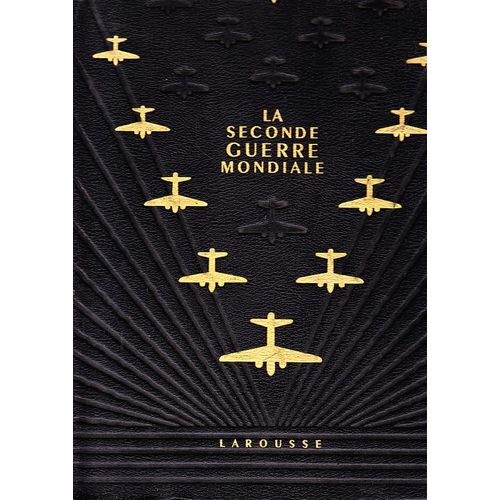 La Seconde Guerre Mondiale. Préface Du Général Weygand. Numéro Spécial Du Larousse Mensuel De 1939 À 1947.