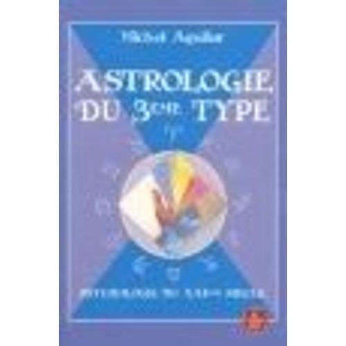 Astrologie Du 3ème Type - Ou Psychologie Du Xxième Siècle