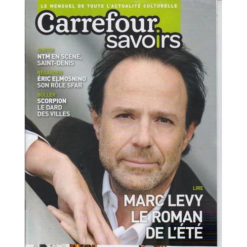 Carrefour Savoirs  N° 132 : Marc Levy - Ntm En Scène Saint Denis - Eric Elmosnino - Bd:Scorpion - Interview Ben L'oncle Soul - Planète 51 - Les Sims 3 Ambitions Sur Pc - Aïda...