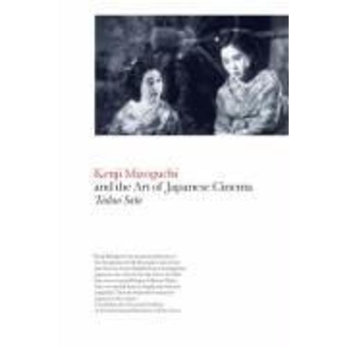 Kenji Mizoguchi And The Art Of Japanese Cinema