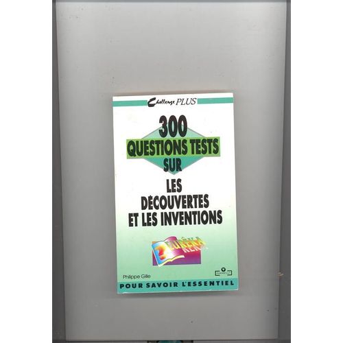 300 Questions Tests Sur Les Découvertes Et Les Inventions