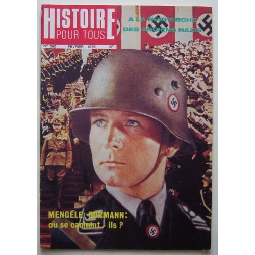 Histoire Pour Tous N° 190, A La Recherche Des Anciens Nazis, Mengele, Bormann, Où Se Cachent-Ils ?