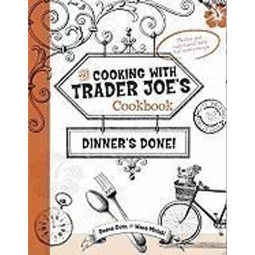 Dinner's Done! Cooking With Trader Joe's Cookbook