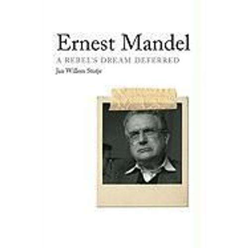 Ernest Mandel: A Rebel's Dream Deferred