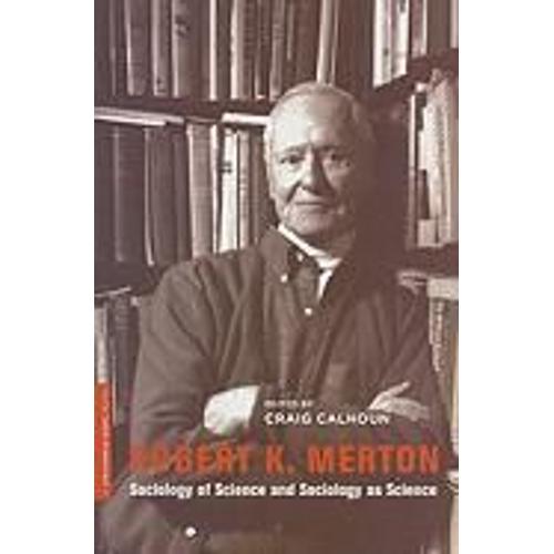 Robert K. Merton - Sociological Theory And The Sociology Of Science