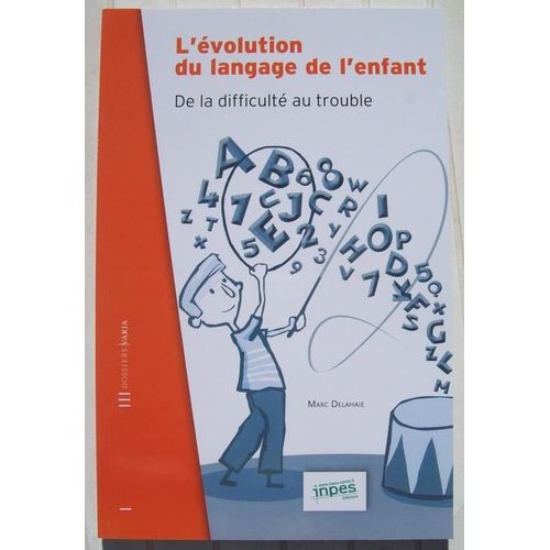 L'évolution Du Langage Chez L'enfant. De La Difficulté Au Trouble