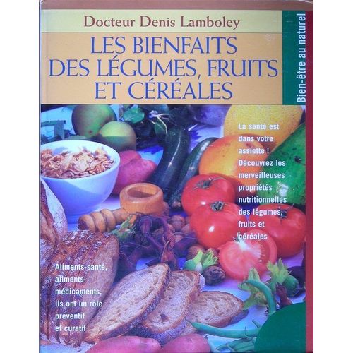 Les Bienfaits Des Légumes, Fruits Et Céréales
