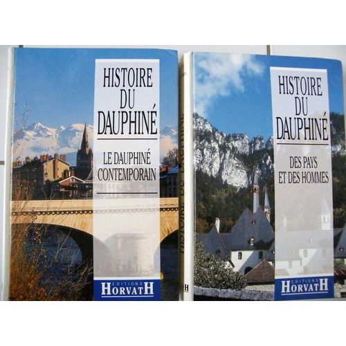 Histoire Du Dauphine - 2 Volumes : Des Pays Et Des Hommes - Le Dauphiné Contemporain