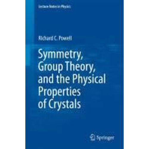 Symmetry, Group Theory, And The Physical Properties Of Crystals