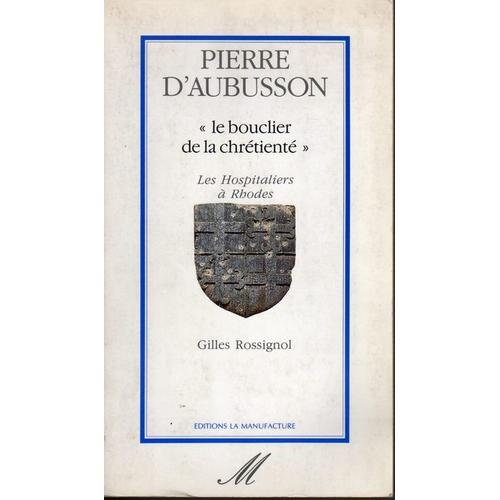 Pierre D'aubusson - Le Bouclier De La Chrétienté
