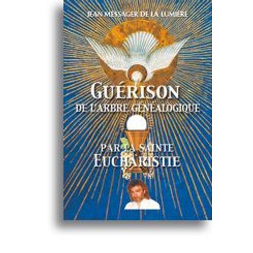 Guerison De L Arbre Genealogique Par La Sainte Eucharistie