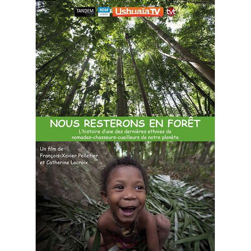 Nous Resterons En Forêt - L'histoire D'une Des Dernières Ethnies De Nomades-Chasseurs-Cueilleurs De Notre Planète