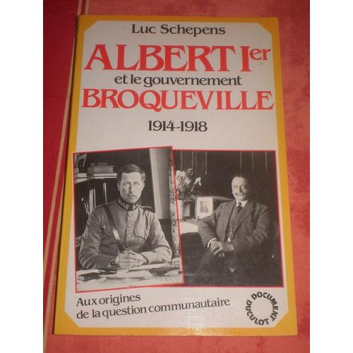 Albert 1er Et Le Gouvernement Broqueville - Aux Origines De La Question Communautaire