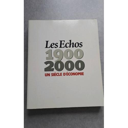 Les Échos 1900 2000 Un Siècle D'économie