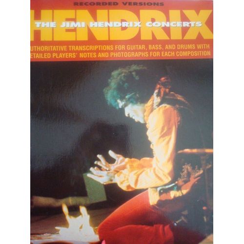 The Jimi Hendrix Concerts - Authoritative Transcriptions For Guitar, Bass, And Drums With Detailed Players' Notes And Photographs For Each Composition