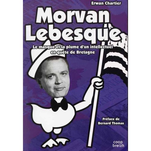 Morvan Lebesque, Le Masque Et La Plume D'un Intellectuel En Quête De Bretagne