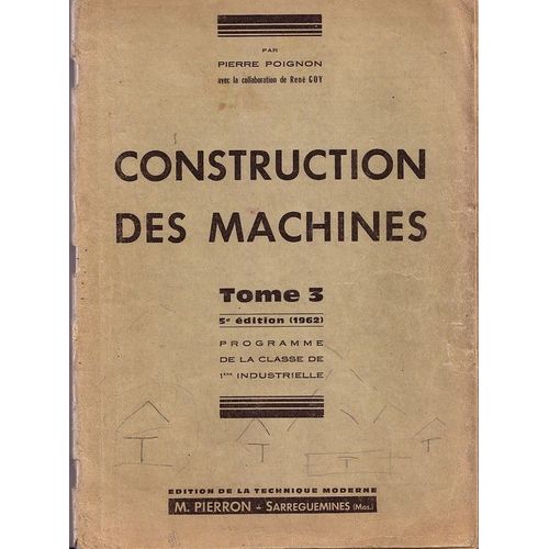 Construction Des Machines, Tome 3, Clsse De 1re Industrielle