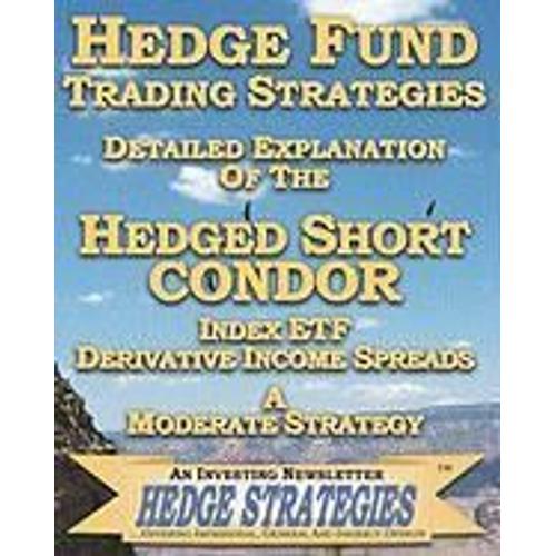 Hedge Fund Trading Strategies Detailed Explanation Of The Hedged Short Condor Index Etf Derivative Income Spreads