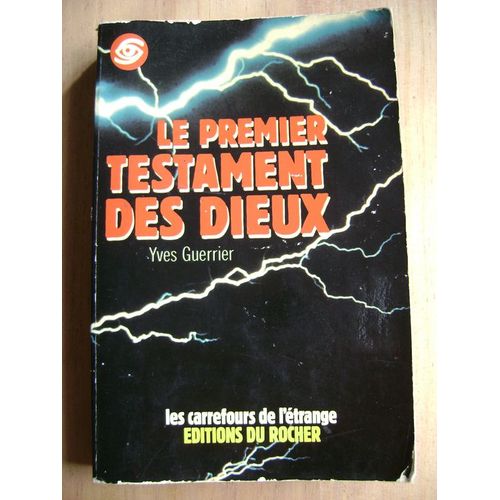 Le Premier Testament Des Dieux Ou L'impensable Religion Venue D'outre-Ciel