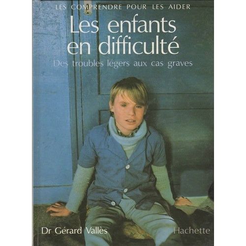 Les Enfants En Difficulté : Des Troubles Légers Aux Cas Graves (Collection P.S.)