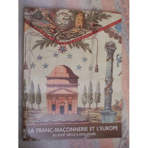 La Franc-Maçonnerie Et L'europe Du Xviiie Siècle À Nos Jours - Bruxelles, 22 Mai-16 Juin 1993