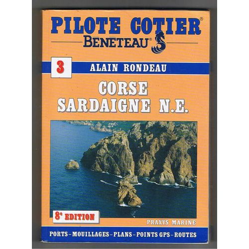 Pilote Cotier Beneteau  - Corse, Sardaigne N.E. - Ports-Mouillages-Plans-Points Gps-Routes