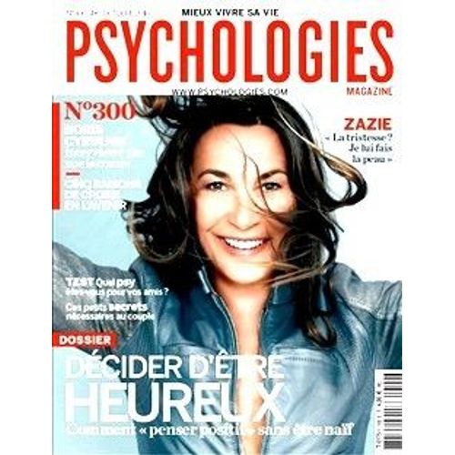 Psychologie Magazine  N° 300 : Décider D'être Heureux / Boris Cyrulink / Zazie / Psy / Secrets De Couple