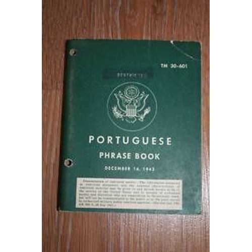 Manuels Officieles De Conservation Et Methodes De Langues Anglais -Portuguese (Portugais) Tm 30-601 Portuguese Phrase Book