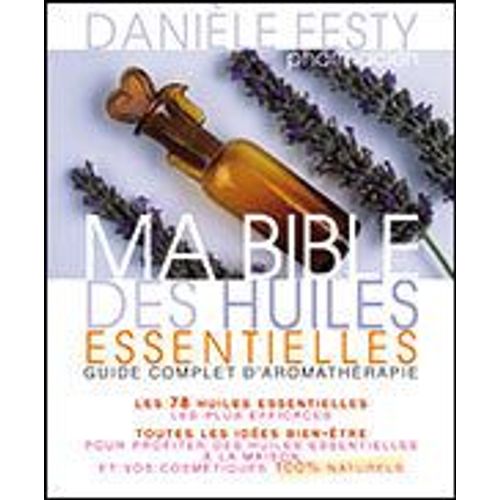 Ma Bible Des Huiles Essentielles