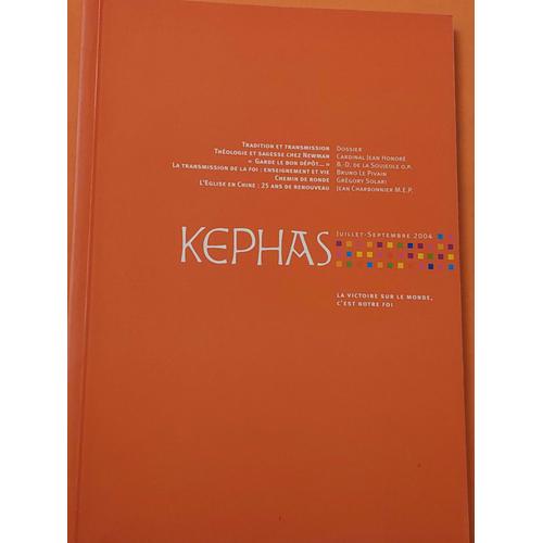 Revue Kephas N° 11 Juillet-Septembre 2004 : Tradition Et Transmission, Théologie Et Sagesse Chez Newman, L'église En Chine, ...