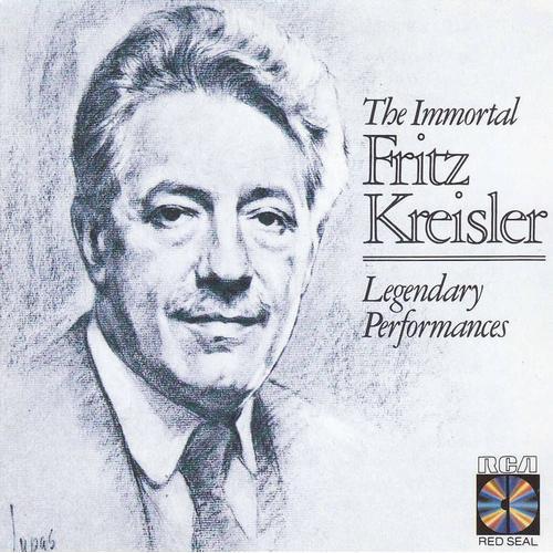 The Immortal Fritz Kreisler  Legendary Performances