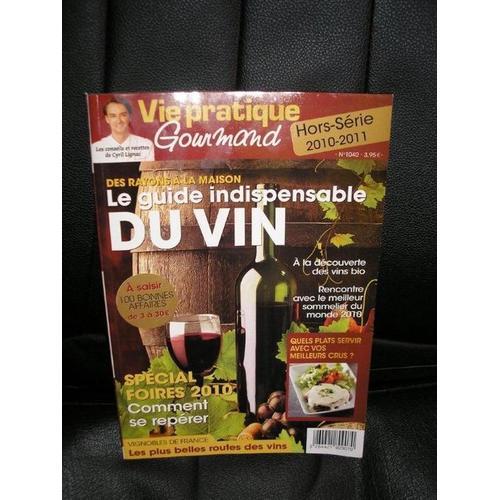 Vie Pratique Gourmand Hors-Série N° 1040 : Le Guide Indispensable Du Vin