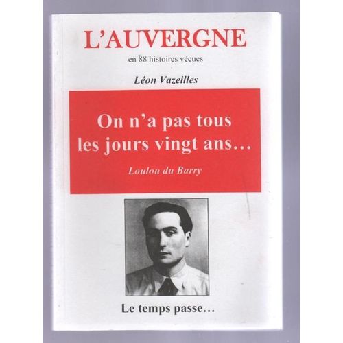 L' Auvergne En 88 Histoires Vécues - On N' A Pas Tous Les Jours Vingt Ans