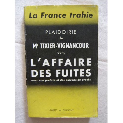 La France Trahie, Plaidoirie De Me Tixier-Vignancour Dans L'affaire Des Fuites