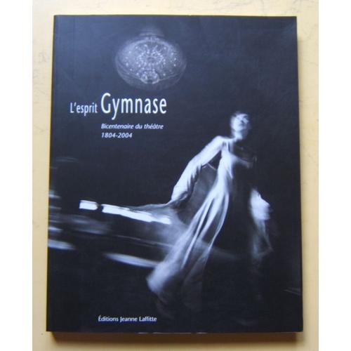 L'esprit Gymnase - Bicentenaire Du Théâtre, 1804-2004