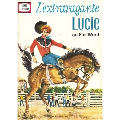 L'extravagante Lucie  N° 55 : Lucie Au Far West