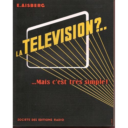 La Télévision?... Mais C'est Très Simple - 1ère Édition De 1952