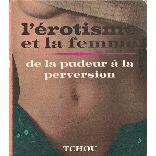 L'erotisme Et La Femme, De La Pudeur À La Perversion